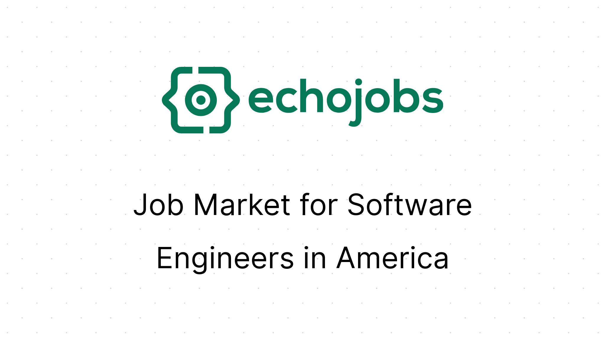 Job Market for Software Engineers in America EchoJobs